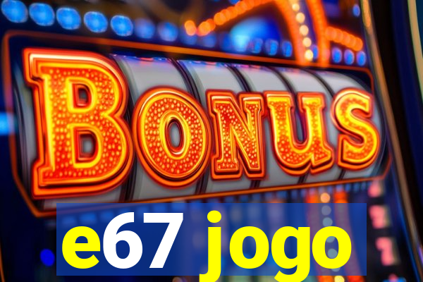 e67 jogo